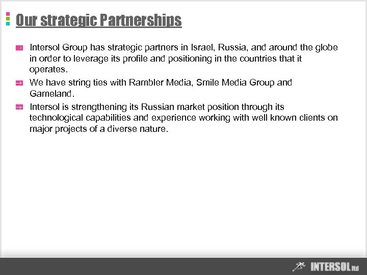 Our strategic Partnerships Intersol Group has strategic partners in Israel, Russia, and around the