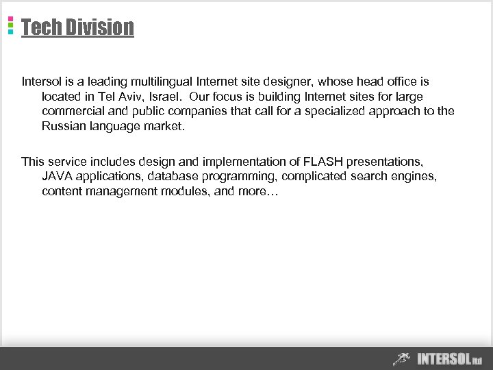 Tech Division Intersol is a leading multilingual Internet site designer, whose head office is