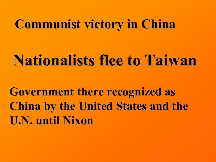 Communist victory in China Nationalists flee to Taiwan Government there recognized as China by