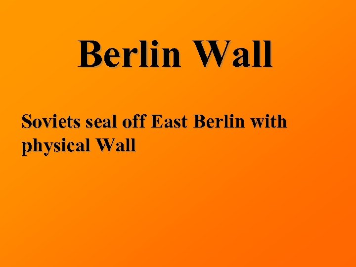 Berlin Wall Soviets seal off East Berlin with physical Wall 