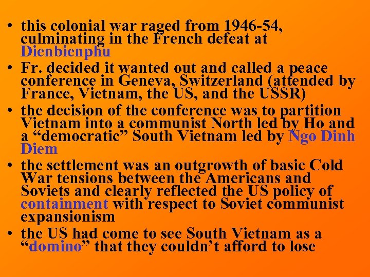  • this colonial war raged from 1946 -54, culminating in the French defeat