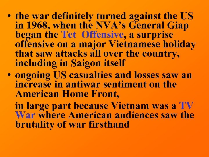  • the war definitely turned against the US in 1968, when the NVA’s