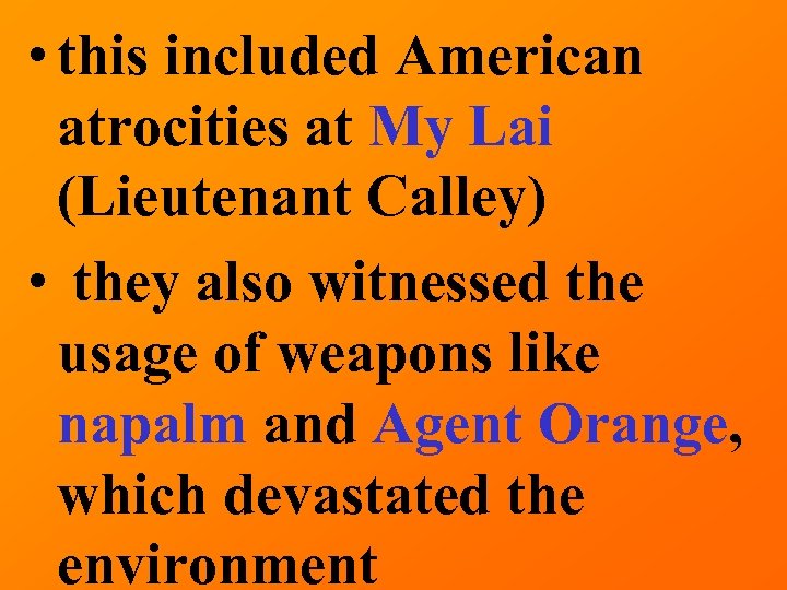  • this included American atrocities at My Lai (Lieutenant Calley) • they also