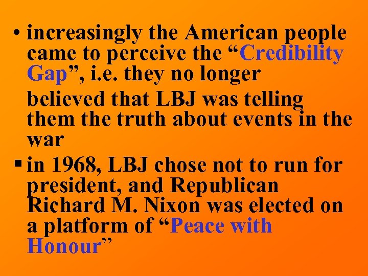  • increasingly the American people came to perceive the “Credibility Gap”, i. e.