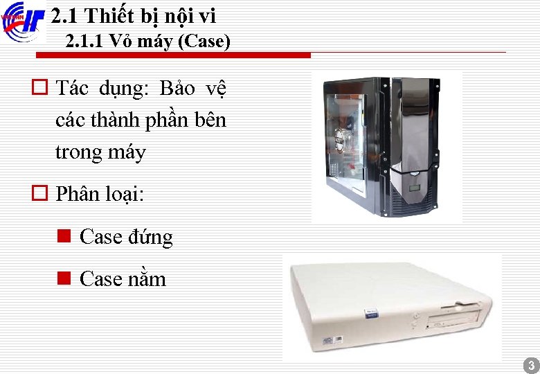 2. 1 Thiết bị nội vi 2. 1. 1 Vỏ máy (Case) o Tác