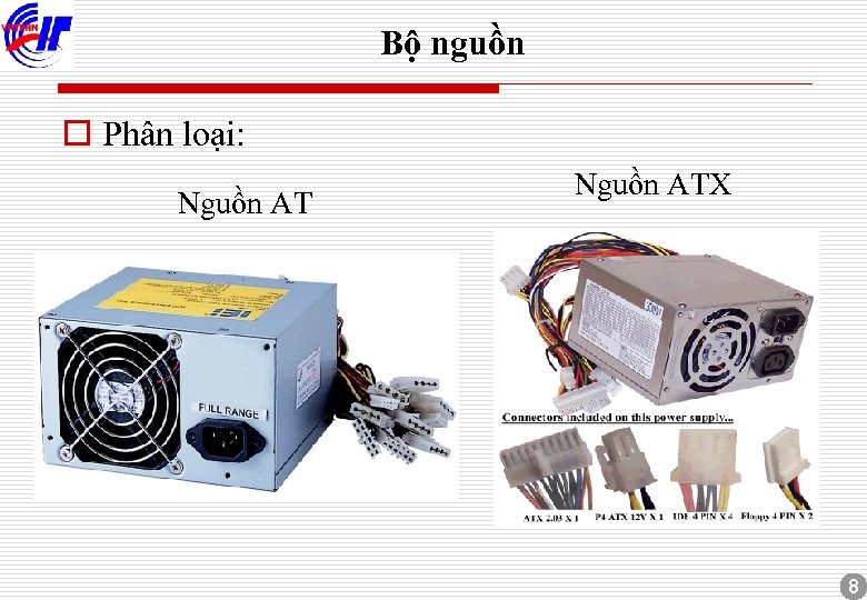 Bộ nguồn o Phân loại: Nguồn ATX 8 