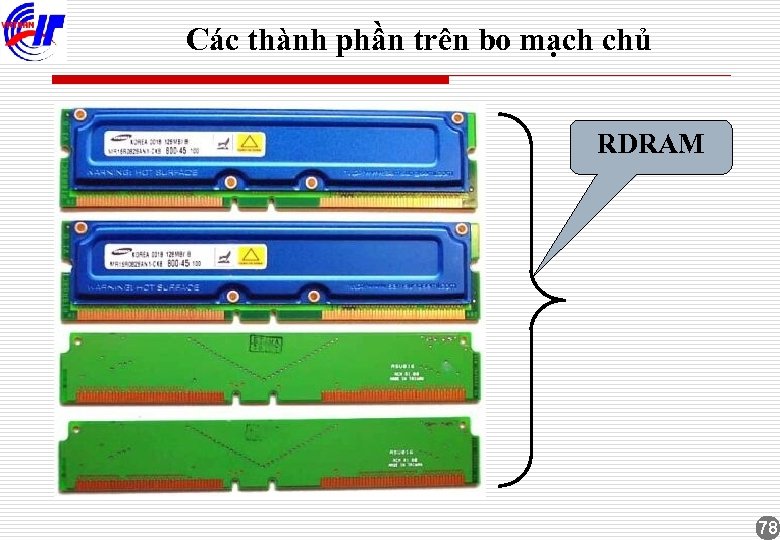 Các thành phần trên bo mạch chủ RDRAM 78 