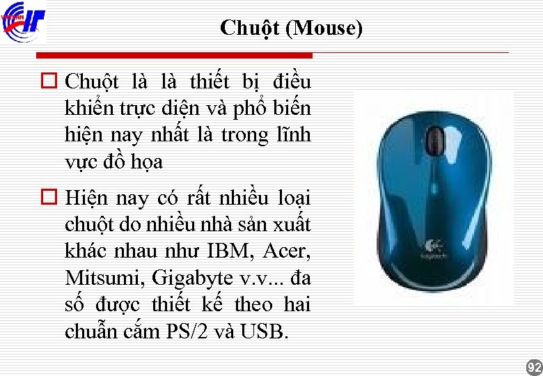 Chuột (Mouse) o Chuột là là thiết bị điều khiển trực diện và phổ