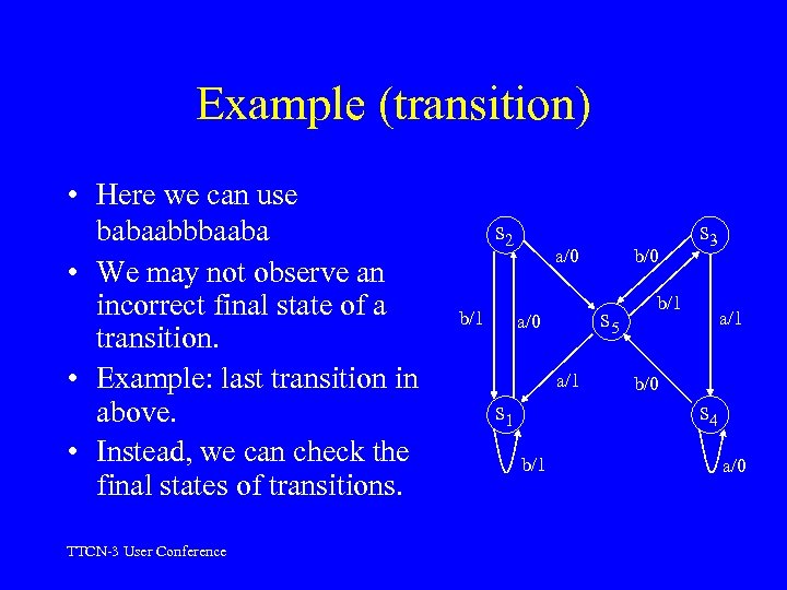 Example (transition) • Here we can use babaabbbaaba • We may not observe an