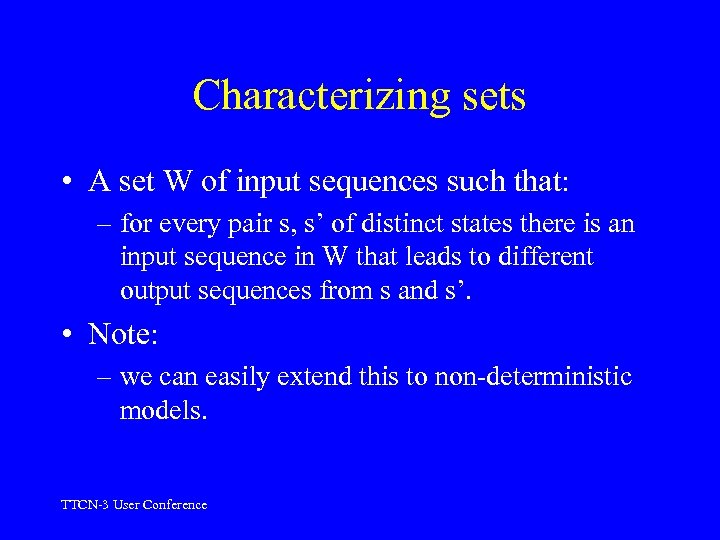 Characterizing sets • A set W of input sequences such that: – for every