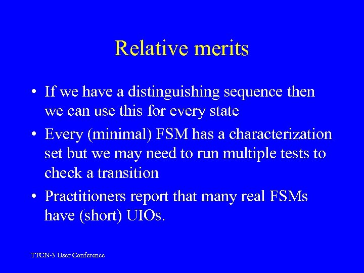 Relative merits • If we have a distinguishing sequence then we can use this