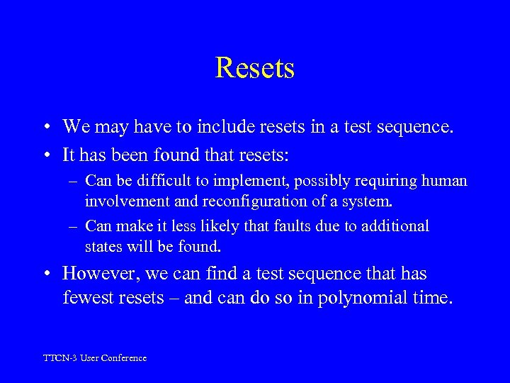 Resets • We may have to include resets in a test sequence. • It