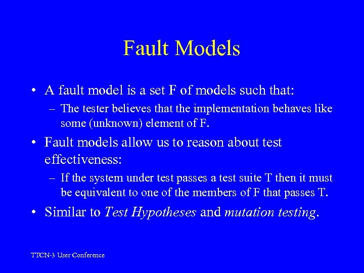 Fault Models • A fault model is a set F of models such that: