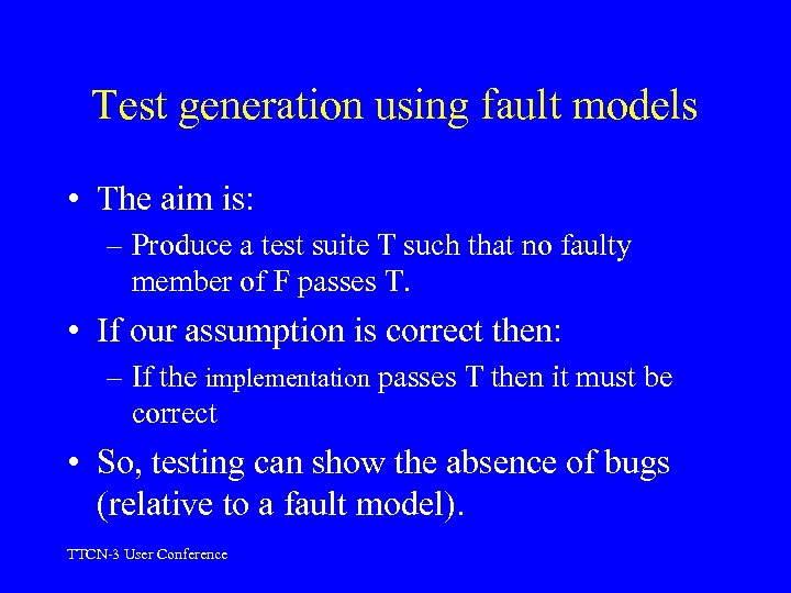 Test generation using fault models • The aim is: – Produce a test suite