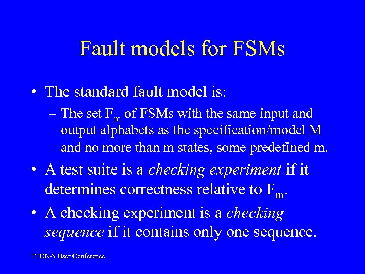 Fault models for FSMs • The standard fault model is: – The set Fm