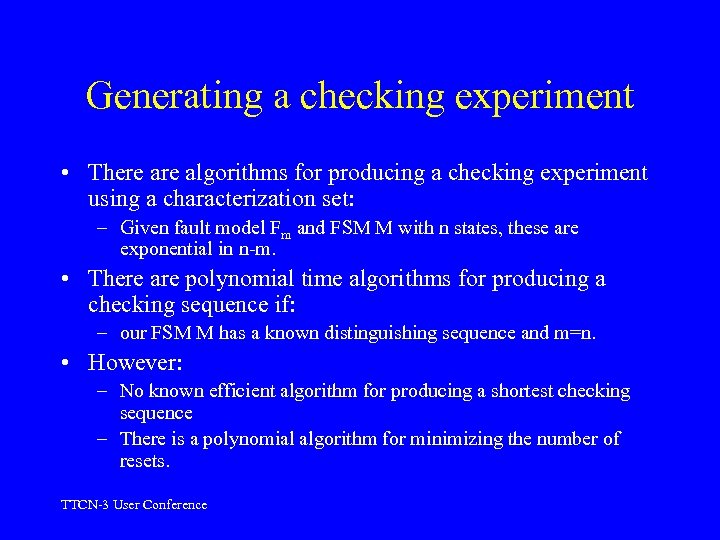Generating a checking experiment • There algorithms for producing a checking experiment using a