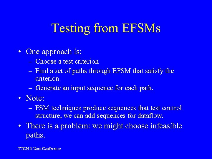 Testing from EFSMs • One approach is: – Choose a test criterion – Find