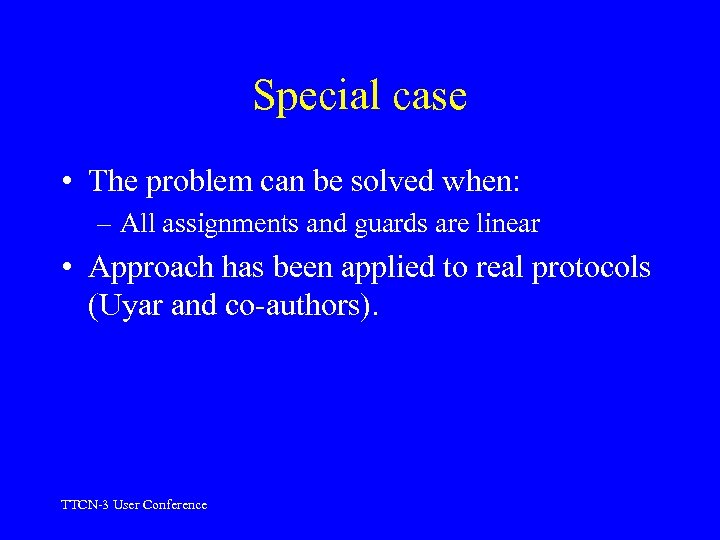 Special case • The problem can be solved when: – All assignments and guards