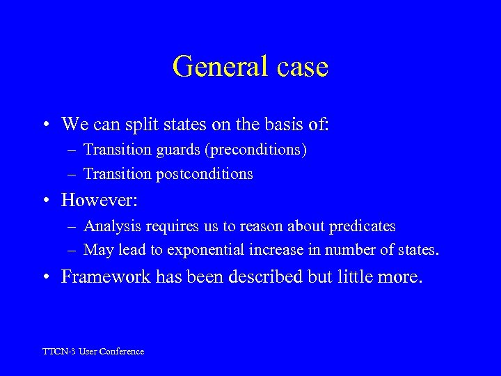 General case • We can split states on the basis of: – Transition guards
