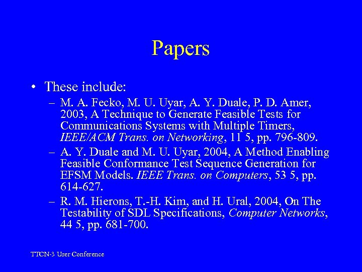 Papers • These include: – M. A. Fecko, M. U. Uyar, A. Y. Duale,