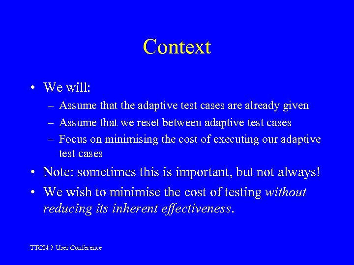Context • We will: – Assume that the adaptive test cases are already given