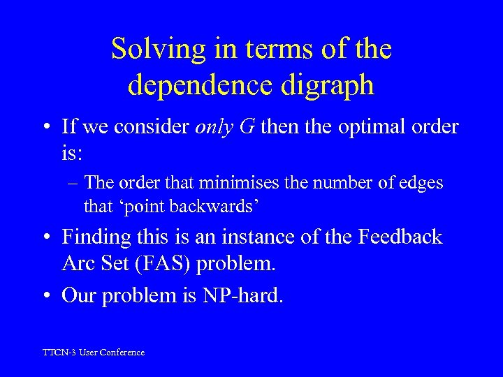 Solving in terms of the dependence digraph • If we consider only G then