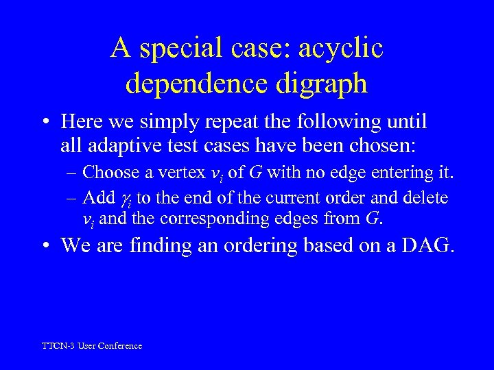A special case: acyclic dependence digraph • Here we simply repeat the following until