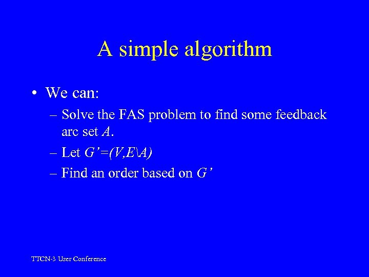A simple algorithm • We can: – Solve the FAS problem to find some