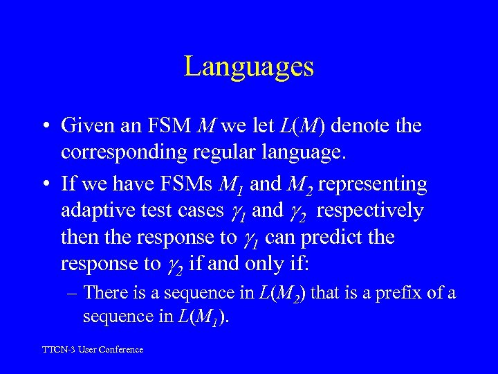 Languages • Given an FSM M we let L(M) denote the corresponding regular language.