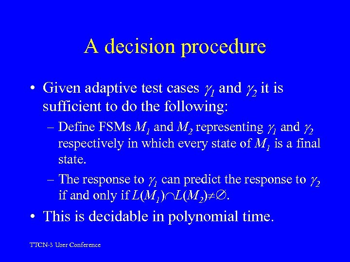 A decision procedure • Given adaptive test cases 1 and 2 it is sufficient