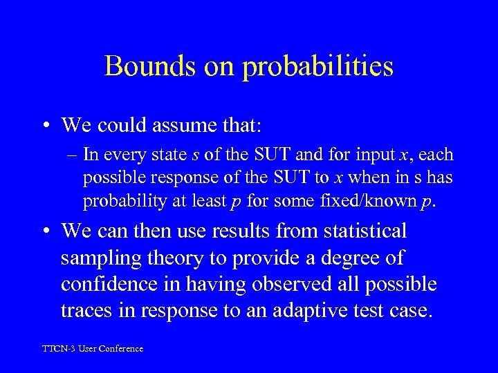 Bounds on probabilities • We could assume that: – In every state s of