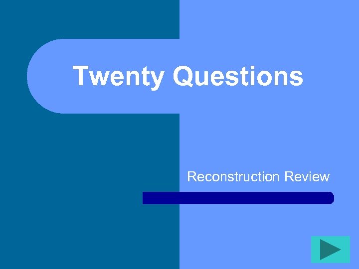 Twenty Questions Reconstruction Review 