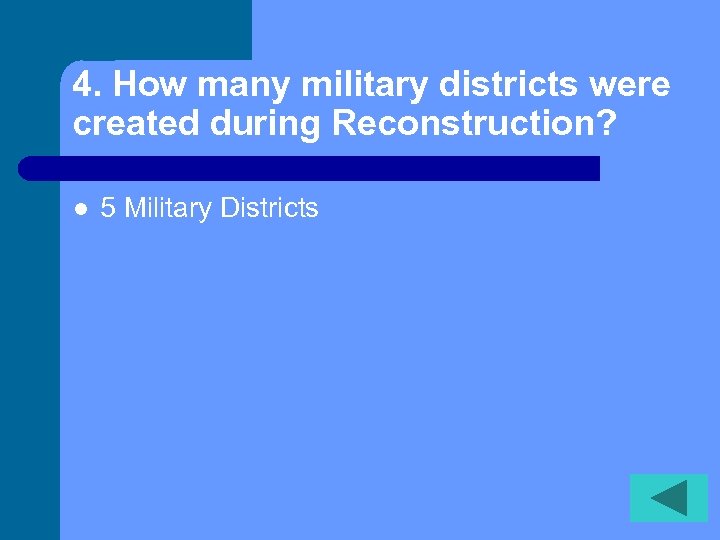 4. How many military districts were created during Reconstruction? l 5 Military Districts 