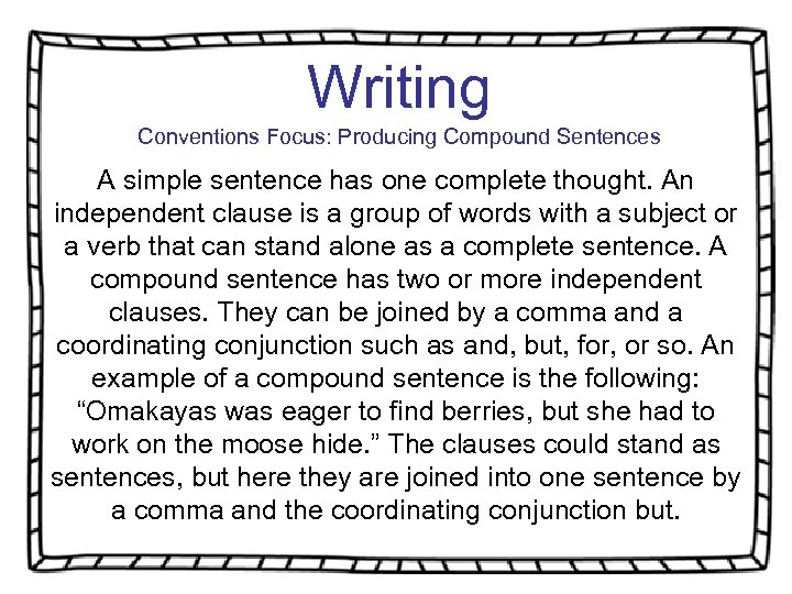 Writing Conventions Focus: Producing Compound Sentences A simple sentence has one complete thought. An