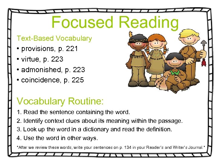 Focused Reading Text-Based Vocabulary • provisions, p. 221 • virtue, p. 223 • admonished,