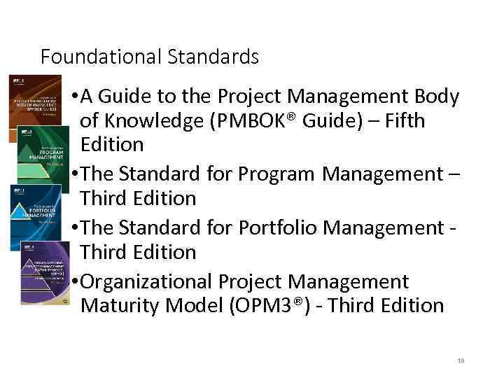 Foundational Standards • A Guide to the Project Management Body of Knowledge (PMBOK® Guide)