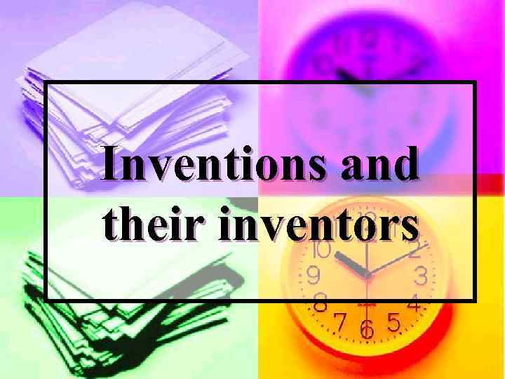 Inventions and their inventors 