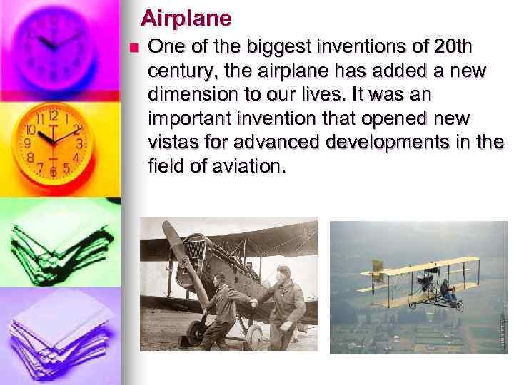 Airplane n One of the biggest inventions of 20 th century, the airplane has