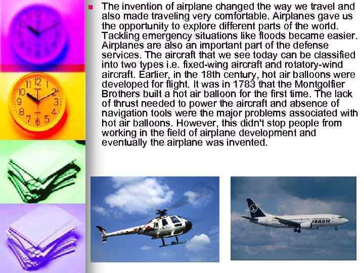 n The invention of airplane changed the way we travel and also made traveling