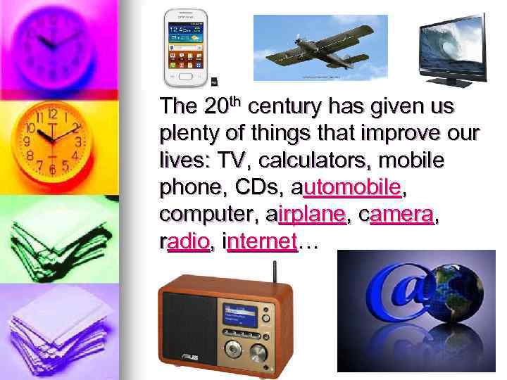 The 20 th century has given us plenty of things that improve our lives: