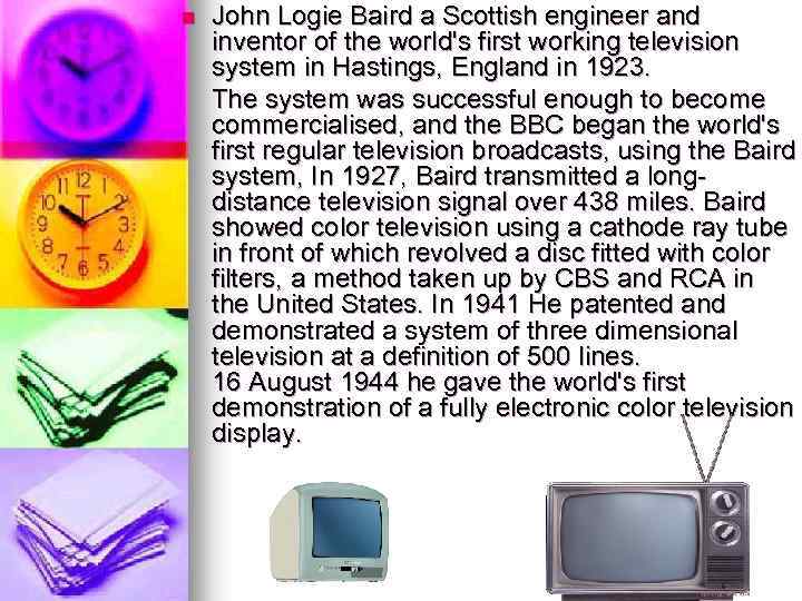 n John Logie Baird a Scottish engineer and inventor of the world's first working