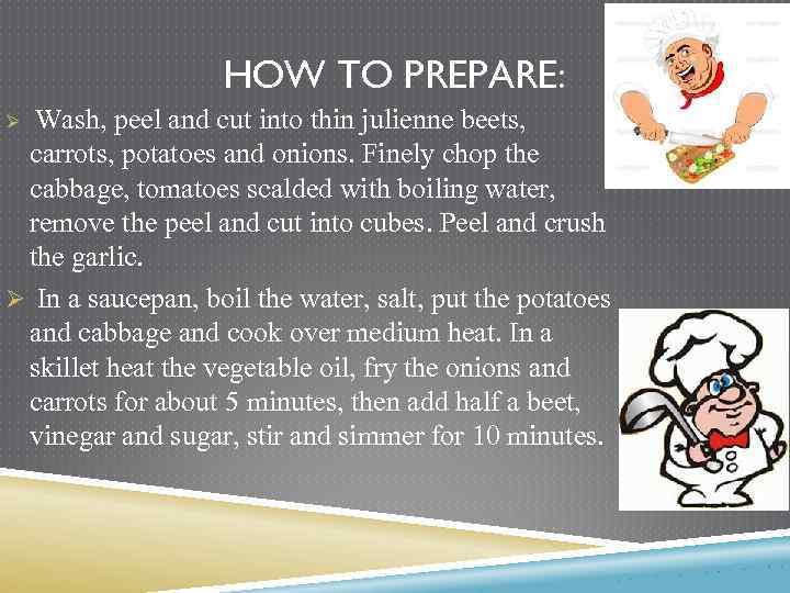 HOW TO PREPARE: Wash, peel and cut into thin julienne beets, carrots, potatoes and