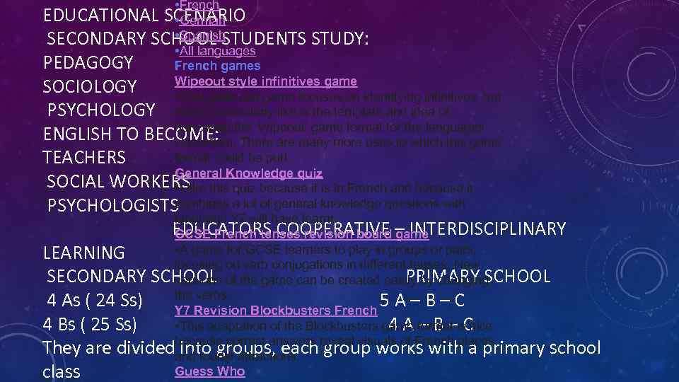  • French EDUCATIONAL SCENARIO • German • Spanish SECONDARY SCHOOL STUDENTS STUDY: •