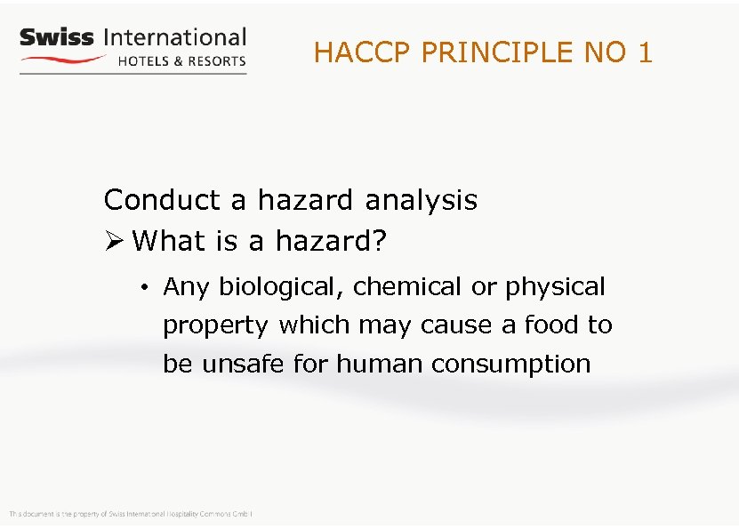 HACCP PRINCIPLE NO 1 Conduct a hazard analysis Ø What is a hazard? •