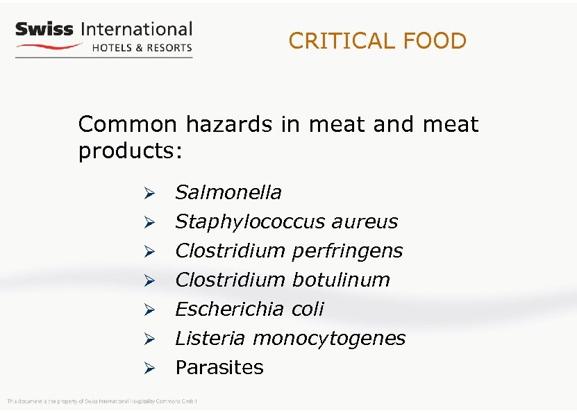 CRITICAL FOOD Common hazards in meat and meat products: Ø Salmonella Ø Staphylococcus aureus