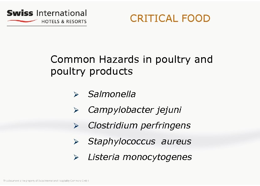 CRITICAL FOOD Common Hazards in poultry and poultry products Ø Salmonella Ø Campylobacter jejuni