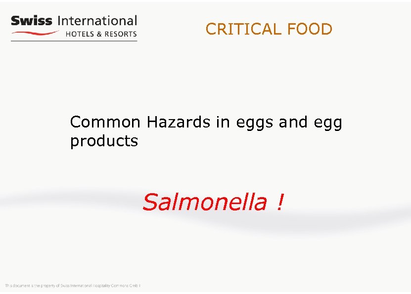 CRITICAL FOOD Common Hazards in eggs and egg products Salmonella ! 