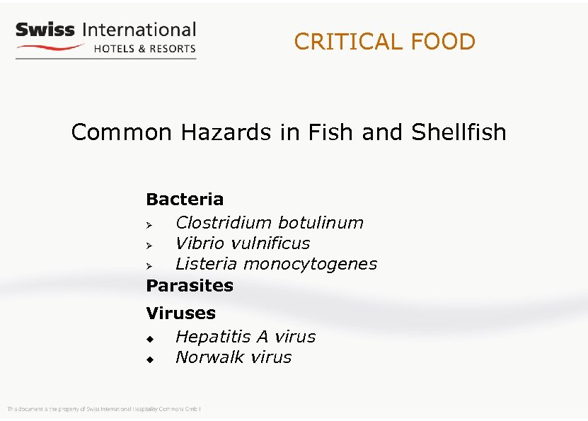 CRITICAL FOOD Common Hazards in Fish and Shellfish Bacteria Ø Clostridium botulinum Ø Vibrio