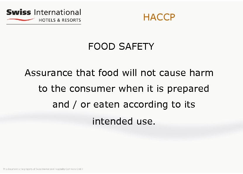 HACCP FOOD SAFETY Assurance that food will not cause harm to the consumer when