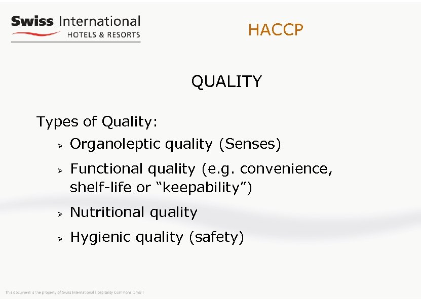 HACCP QUALITY Types of Quality: Ø Ø Organoleptic quality (Senses) Functional quality (e. g.